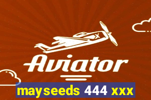 mayseeds 444 xxx